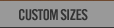 Custom Sizes